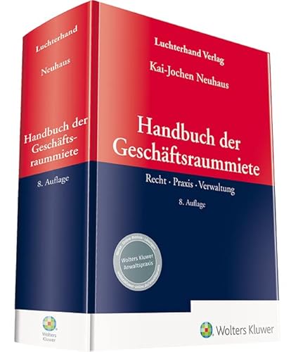 Handbuch der Geschäftsraummiete: Recht – Praxis - Verwaltung Handbuch der Geschäftsraummiete: Recht – Praxis - Verwaltung von Hermann Luchterhand Verlag