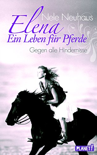Elena – Ein Leben für Pferde, Band 1: Gegen alle Hindernisse