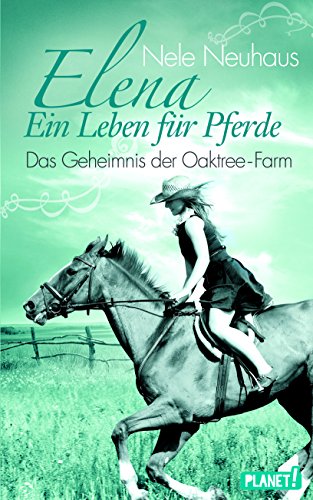 Elena – Ein Leben für Pferde, Band 4: Das Geheimnis der Oaktree-Farm