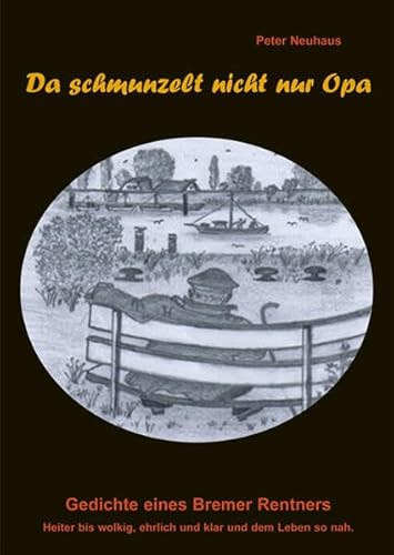 Da schmunzelt nicht nur Opa. 60 Gedichte, Sprüche und Lebensweisheiten, einschließlich einiger Verse aus fremder Feder