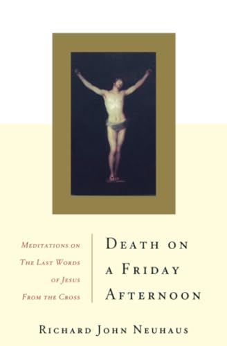 Death On A Friday Afternoon: Meditations On The Last Words Of Jesus From The Cross