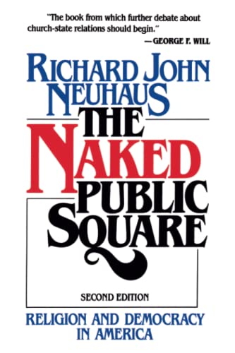 The Naked Public Square: Religion and Democracy in America von William B. Eerdmans Publishing Company