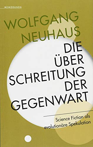Die Überschreitung der Gegenwart: Science Fiction als evolutionäre Spekulation von Golkonda Verlag