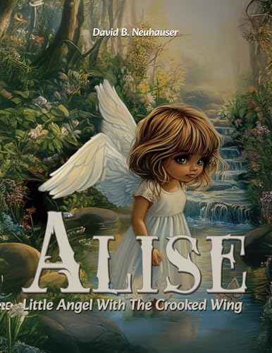 Alise: Little Angel With the Crooked Wing Alise: Little Angel With the Crooked Wing von Franklin Publishers