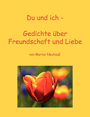 Du und ich - Gedichte über Freundschaft und Liebe Du und ich - Gedichte über Freundschaft und Liebe