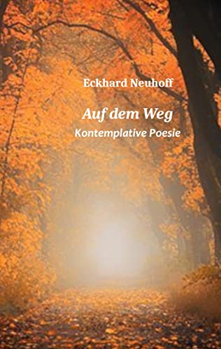 Auf dem Weg: Kontemplative Poesie