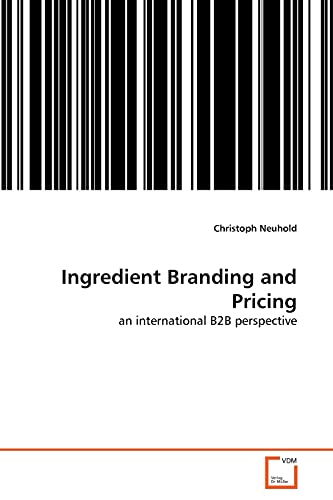 Ingredient Branding and Pricing: an international B2B perspective von VDM Verlag