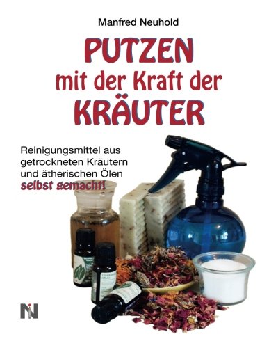 PUTZEN mit der Kraft der KRAEUTER von CreateSpace Independent Publishing Platform