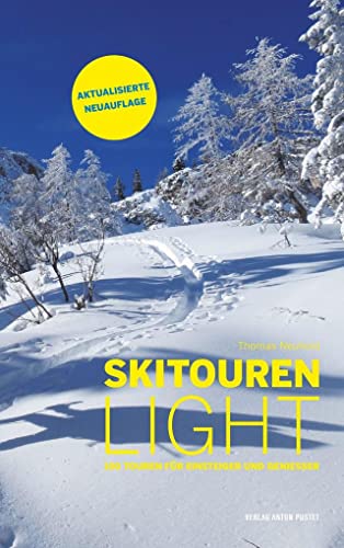 Skitouren light: 100 Touren für Einsteiger und Genießer von Pustet Anton
