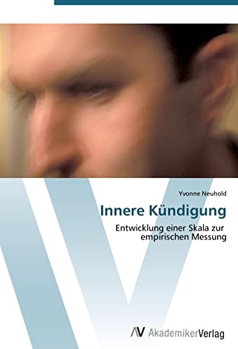 Innere Kündigung: Entwicklung einer Skala zur empirischen Messung von VDM Verlag