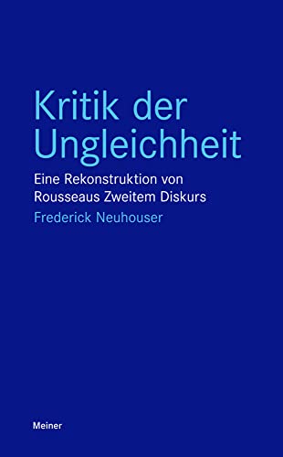 Kritik der Ungleichheit: Eine Rekonstruktion von Rousseaus Zweitem Diskurs (Blaue Reihe)