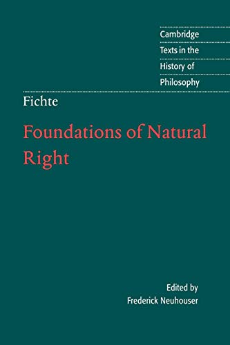 Fichte: Foundations Natural Right: According to the Principles of the Wissenschaftslehre (Cambridge Texts in the History of Philosophy) von Cambridge University Press
