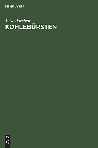 Kohlebürsten: Zugleich eine Darstellung des veränderlichen Verhaltens der Stromwendung bei Gleichstrommaschinen Kohlebürsten: Zugleich eine Darstellung des veränderlichen Verhaltens der Stromwendung bei Gleichstrommaschinen von De Gruyter Oldenbourg