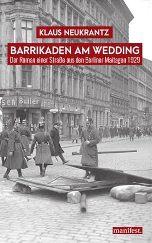 Barrikaden am Wedding: Der Roman einer Straße aus den Berliner Maitagen 1929