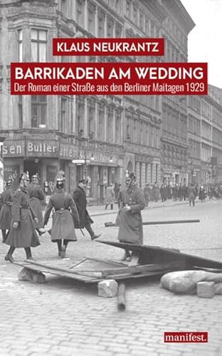 Barrikaden am Wedding: Der Roman einer Straße aus den Berliner Maitagen 1929