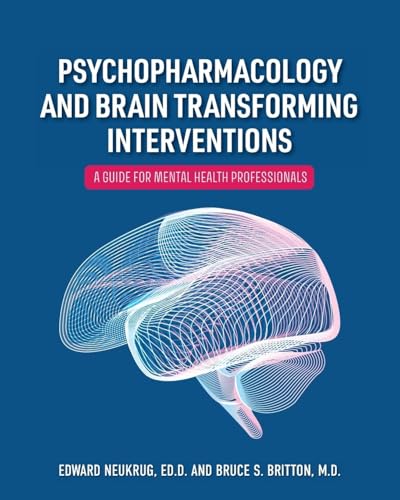 Psychopharmacology and Brain Transforming Interventions: A Guide for Mental Health Professionals von Cognella Academic Publishing