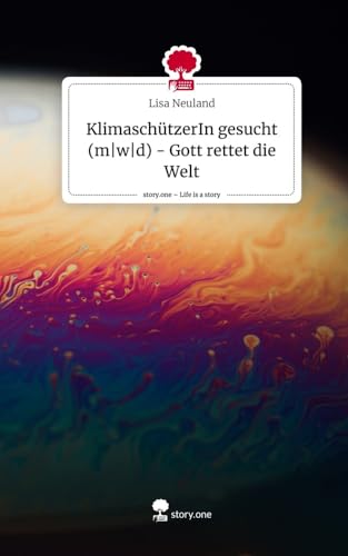 KlimaschützerIn gesucht (m|w|d) - Gott rettet die Welt. Life is a Story - story.one