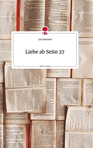 Liebe ab Seite 27. Life is a Story - story.one von story.one publishing