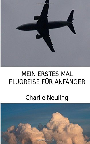 Mein erstes Mal: Flugreise fuer Anfaenger