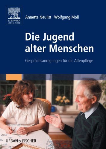 Die Jugend alter Menschen: Gesprächsanregungen für die Altenpflege