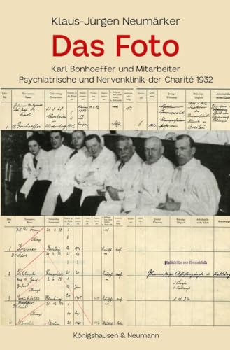 Das Foto – Karl Bonhoeffer und Mitarbeiter: Psychiatrische und Nervenklinik der Charité 1932 von Königshausen u. Neumann