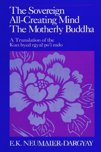 The Sovereign All-Creating Mind-The Motherly Buddha: A Translation of Kun Byed Rgyal Po'I Mdo (SUNY Series in Buddhist Studies): A Translation of the Kun Byed Rgyal Po'i Mdo