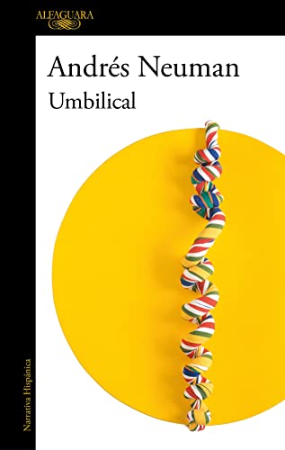 Umbilical: El nuevo libro del autor ganador del Premio Alfaguara (Hispánica)