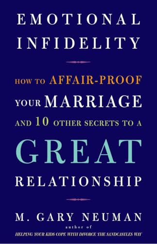 Emotional Infidelity: How to Affair-Proof Your Marriage and 10 Other Secrets to a Great Relationship von Harmony Books