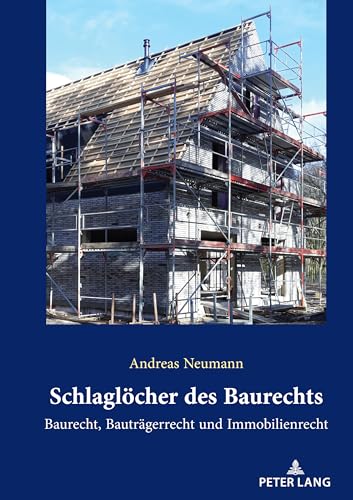Schlaglöcher des Baurechts: Baurecht, Bauträgerrecht und Immobilienrecht Schlaglöcher des Baurechts: Baurecht, Bauträgerrecht und Immobilienrecht von Peter Lang