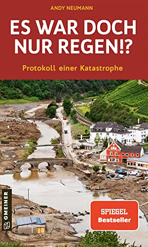 Es war doch nur Regen!?: Protokoll einer Katastrophe (Die Flut-Katastrophe im Ahrtal)