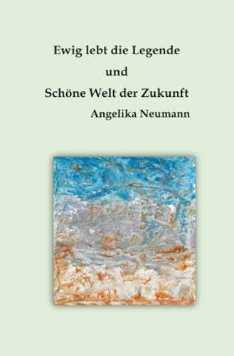 Ewig lebt die Legende und Schöne Welt der Zukunft von epubli