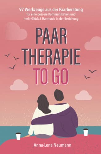 Paartherapie to go: 97 Werkzeuge aus der Paarberatung für eine bessere Kommunikation und mehr Glück & Harmonie in der Beziehung Paartherapie to go: 97 Werkzeuge aus der Paarberatung für eine bessere Kommunikation und mehr Glück & Harmonie in der Beziehung