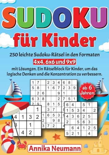 Sudoku für Kinder ab 6 Jahren: 250 leichte Sudoku-Rätsel in den Formaten 4x4, 6x6 und 9x9 mit Lösungen. Ein Rätselblock für Kinder, um das logische Denken und die Konzentration zu verbessern. von epubli