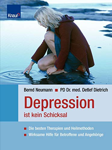 Depression ist kein Schicksal: Die besten Therapien und Heilmethoden Wirksame Hilfe für Betroffene und Angehörige