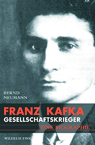 Franz Kafka: Gesellschaftskrieger. Eine Biografie: Gesellschaftskrieger. Eine Biographie