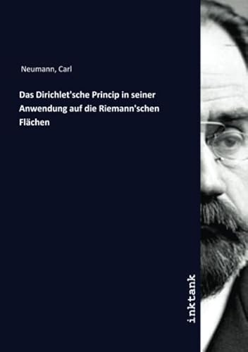 Das Dirichlet'sche Princip in seiner Anwendung auf die Riemann'schen Flächen