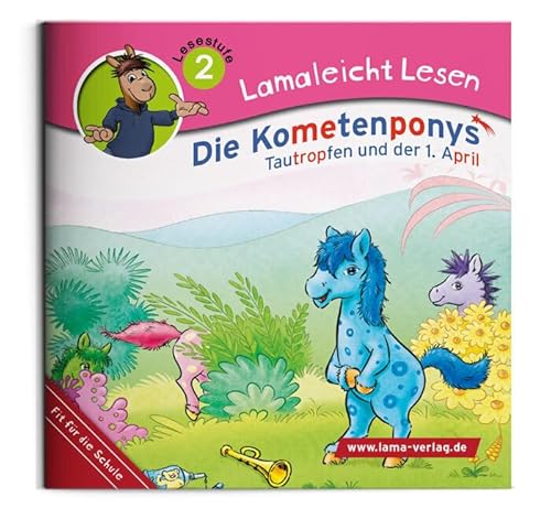 Lamaleicht Lesen Die Kometenponys: Tautropfen und der 1. April (Lamaleicht Lesen. Lesestufe 2) von LAMA