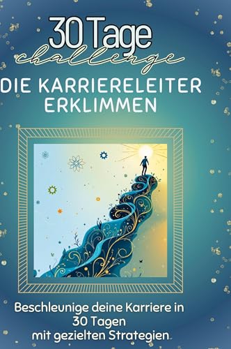 Die Karriereleiter erklimmen: Beschleunige deine Karriere in 30 Tagen mit gezielten Strategien Die Karriereleiter erklimmen: Beschleunige deine Karriere in 30 Tagen mit gezielten Strategien von FlipFlop