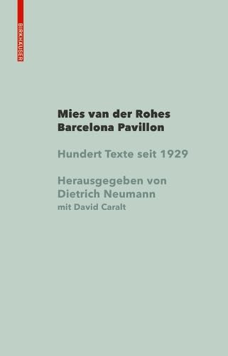 Mies van der Rohe Barcelona-Pavillon: Hundert Texte seit 1929 von Birkhauser