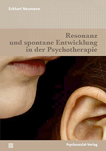 Resonanz und spontane Entwicklung in der Psychotherapie (Therapie & Beratung) von Psychosozial Verlag GbR