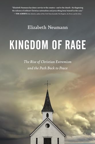 Kingdom of Rage: The Rise of Christian Extremism and the Path Back to Peace von Worthy Books