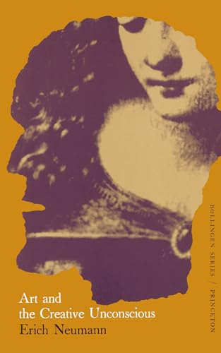 Art and the Creative Unconscious: Four Essays: Bollingen Series, Lxi, 1 (Works by Erich Neumann) (Essays of Erich Neumann, 1, Band 1)