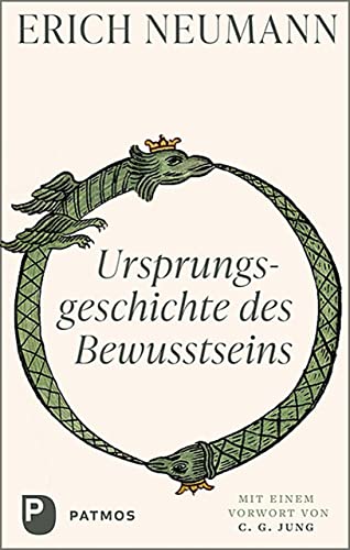 Ursprungsgeschichte des Bewusstseins: Mit einem Vorwort von C. G. Jung von Patmos Verlag