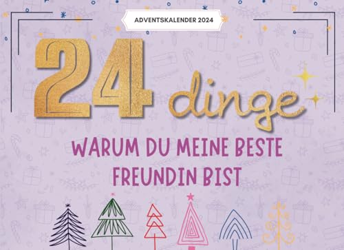24 Dinge, Warum Du Meine Beste Freundin Bist: Ein Persönlicher Adventskalender Voller Wertschätzung 24 Dinge, Warum Du Meine Beste Freundin Bist: Ein Persönlicher Adventskalender Voller Wertschätzung