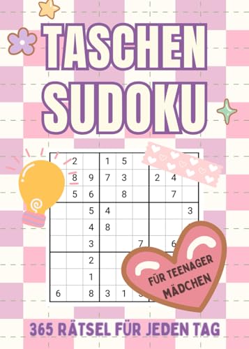365 Sudoku für Teenager Mädchen: Das perfekte Sudoku-Buch für unterwegs: 365 Rätsel von leicht bis schwer, inklusive Lösungen – Ideal für Reisen, Schule oder entspannte Momente zu Hause! von Independently published