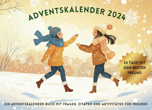 Adventskalender für Freundschaft: Ein Adventskalender-Buch mit Fragen, Zitaten und Aktivitäten für Freunde. Die perfekte Geschenkidee für gute Freunde