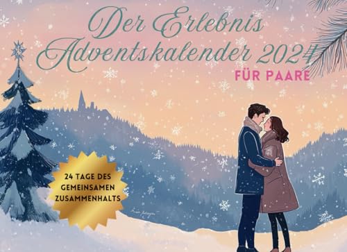 Der Erlebnis-Adventskalender für Paare: dventskalender-Buch mit inspirierenden Zitaten, Fragen, Aktionen und Mottos für Paare. Intensiviert die Verbindung durch gemeinsames Ausfüllen von Independently published