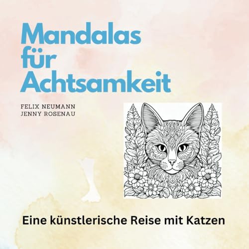 Mandalas für Achtsamkeit: Eine künstlerische Reise mit Katzen von Independently published