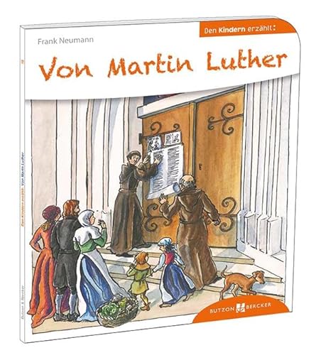 Von Martin Luther den Kindern erzählt (Den Kindern erzählt/erklärt) von Butzon & Bercker