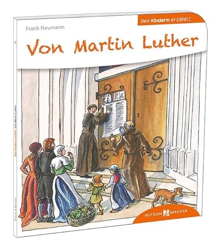 Von Martin Luther den Kindern erzählt (Den Kindern erzählt/erklärt) von Butzon & Bercker